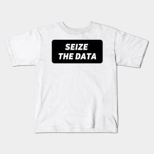 Seize the data Kids T-Shirt